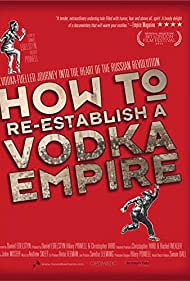 How to Re Establish a Vodka Empire (2012)
