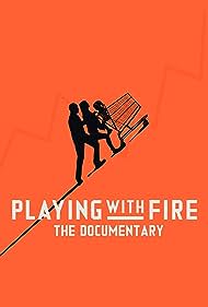 Playing with FIRE The Documentary (2019)