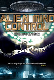 Alien Mind Control: The UFO Enigma (2015)