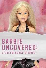 Barbie Uncovered A Dream House Divided (2024)