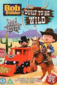 Bob the Builder Built to Be Wild (2006)
