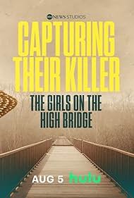 Capturing Their Killer The Girls on the High Bridge (2025)