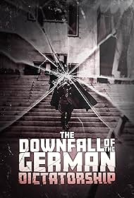 The Downfall of the German Dictatorship (2025)