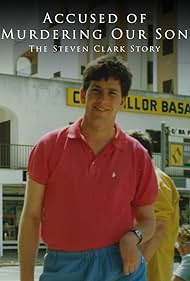 Accused of Murdering Our Son - The Steven Clark Story (2021)
