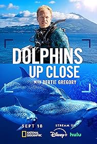 Dolphins Up Close with Bertie Gregory (2025)