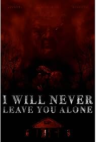 I Will Never Leave You Alone (2023)