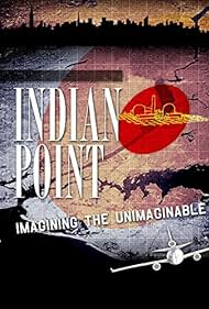 Indian Point Imagining the Unimaginable (2004)