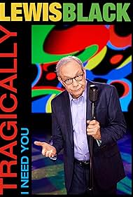Lewis Black Tragically, I Need You (2023)