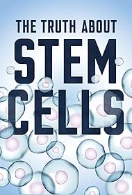 The Truth About Stem Cells (2017)
