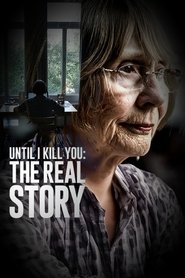 Until I Kill You The Real Story (2024)
